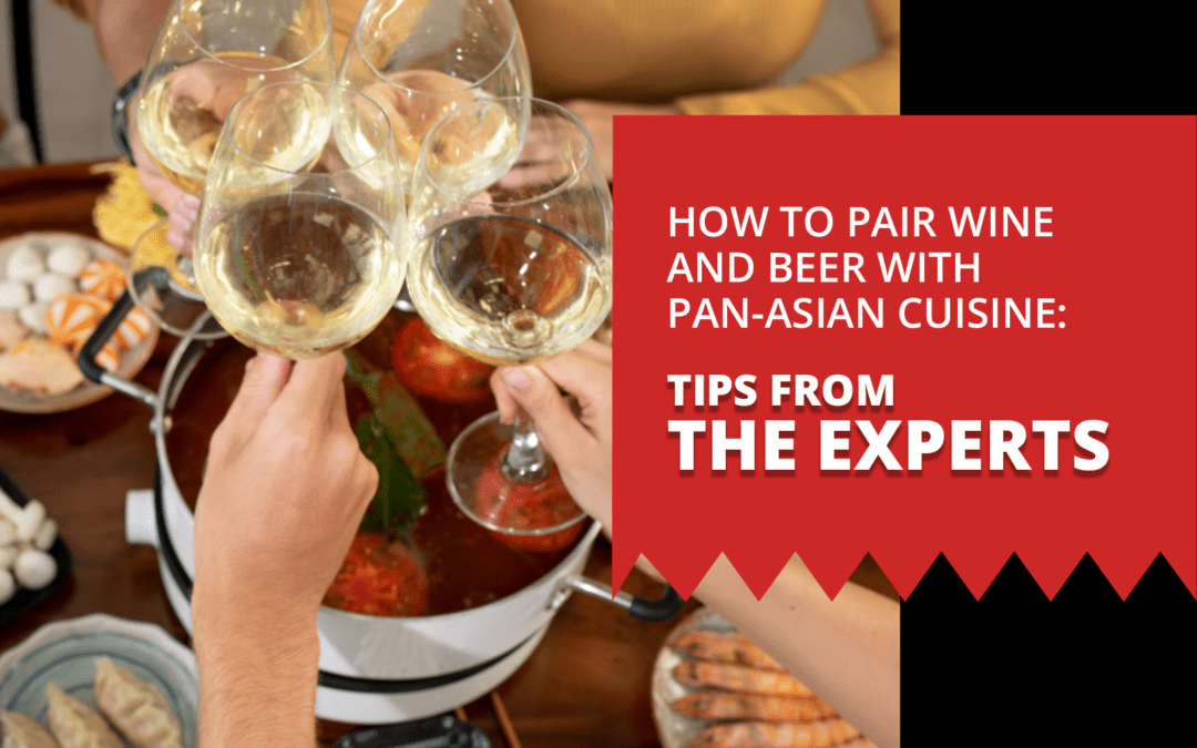 How to Pair Wine & Beer with Pan-Asian Cuisine?