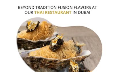 Beyond Tradition: Fusion Flavors at Our Thai Restaurant in Dubai
