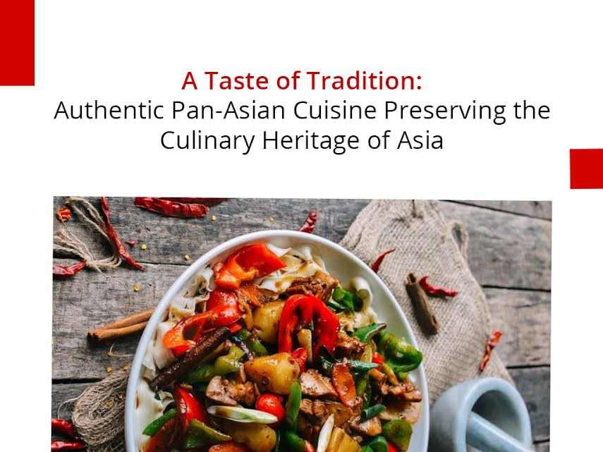 Authentic Pan-Asian Cuisine Preserving the Culinary Heritage of Asia