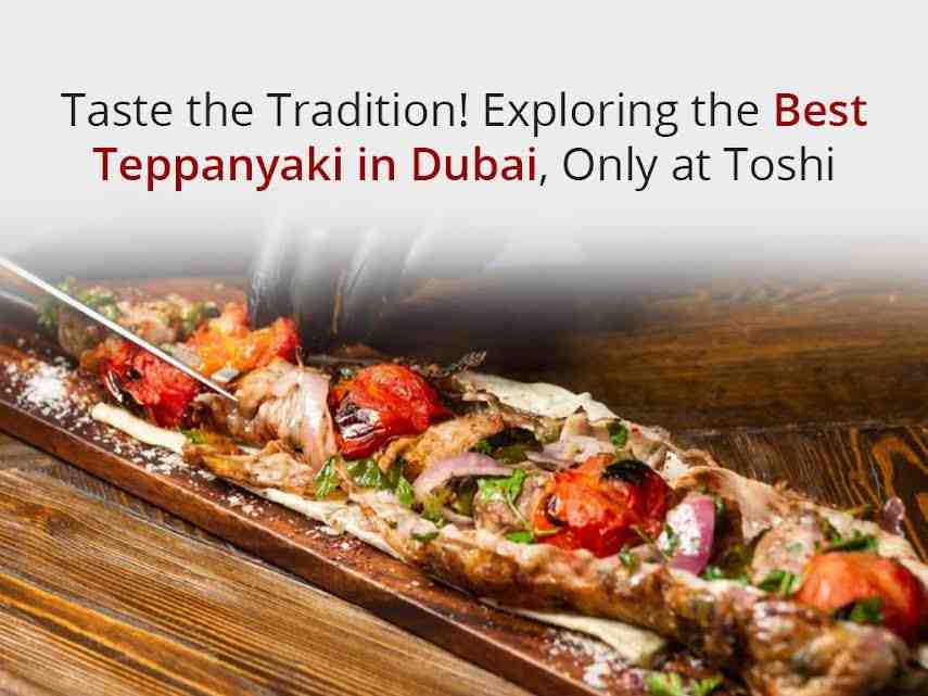 Best Teppanyaki in Dubai