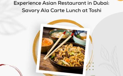 Experience Asian Restaurant in Dubai: Savory Ala Carte Lunch at Toshi