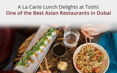 A La Carte Lunch Delights at Toshi: One of the Best Asian Restaurants in Dubai