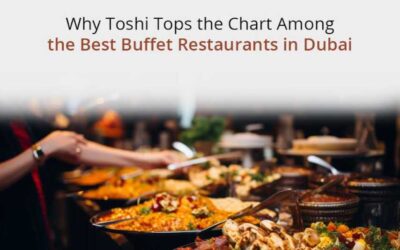 Why Toshi Tops the Chart Among the Best Buffet Restaurants in Dubai