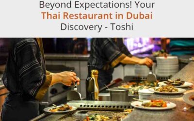 Beyond Expectations! Your Thai Restaurant in Dubai Discovery – Toshi
