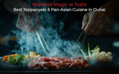 Midweek Magic at Toshi: Best Teppanyaki & Pan-Asian Cuisine in Dubai