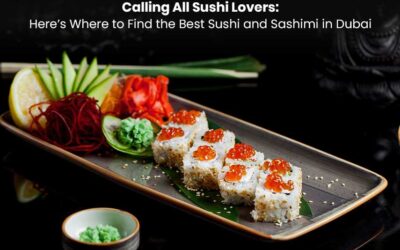 Calling All Sushi Lovers: Here’s Where to Find the Best Sushi and Sashimi in Dubai