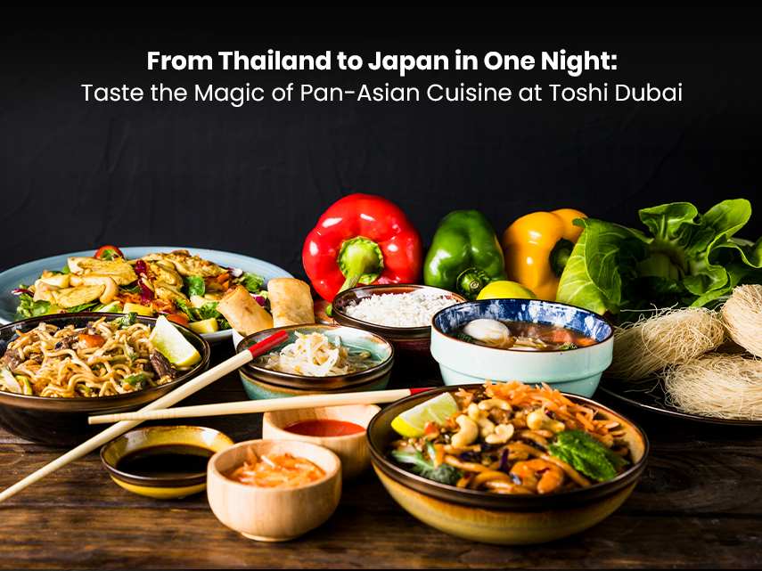 Pan-Asian Cuisine at Toshi Dubai