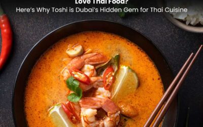 Love Thai Food? Here’s Why Toshi is Dubai’s Hidden Gem for Thai Cuisine