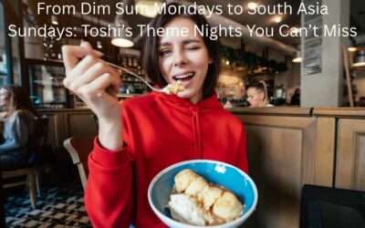 From Dim Sum Mondays to South Asia Sundays: Toshi’s Theme Nights You Can’t Miss